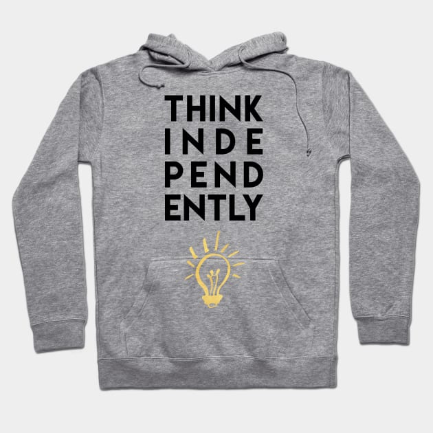 THINK INDEPENDENTLY Hoodie by deificusArt